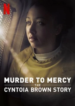 От убийства к помилованию: История Синтои Браун / Murder to Mercy: The Cyntoia Brown Story (2020) фильм скачать через торрент в хорошем качестве