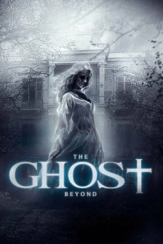 Призрак по ту сторону / The Ghost Beyond (2018) фильм скачать через торрент в хорошем качестве