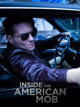 Американская мафия изнутри / Inside the American Mob (2013) сериал скачать через торрент в хорошем качестве