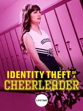 Украденная у чирлидерши личность / Identity Theft of a Cheerleader (2019) фильм скачать через торрент в хорошем качестве