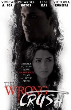 Не на ту запал / The Wrong Crush (2017) фильм скачать через торрент в хорошем качестве