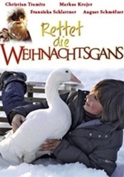 Спасите рождественского гуся / Rettet die Weihnachtsgans (2006) фильм скачать через торрент в хорошем качестве