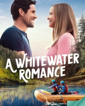 Пороги любви / A Whitewater Romance (2024) фильм скачать через торрент в хорошем качестве
