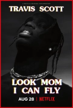 Трэвис Скотт: Мама, я лечу! / Travis Scott: Look Mom I Can Fly 2019 скачать через торрент сериал в хорошем качестве