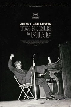 Джерри Ли Льюис: Проблемы в голове / Jerry Lee Lewis: Trouble in Mind (2022) сериал скачать через торрент в хорошем качестве