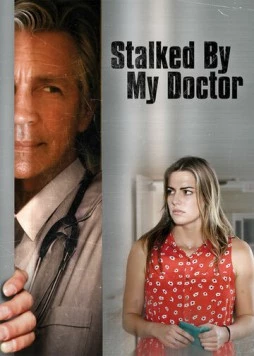 Преследуемая своим доктором / Stalked by My Doctor (2015) фильм скачать через торрент в хорошем качестве